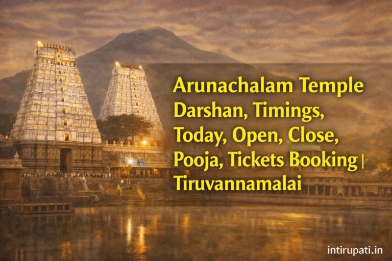 Arunachalam Temple Darshan, Timings, Today, Open, Close, Pooja, Tickets Booking