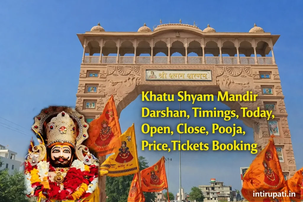 Khatu Shyam Mandir Darshan, Timings, Today, Open, Close, Pooja, Price,Tickets Booking