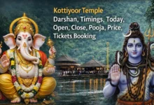 Kottiyoor Temple Darshan, Timings, Today, Open, Close, Pooja, Price,Tickets Booking